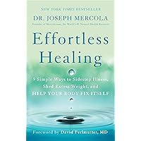Effortless Healing: 9 Simple Ways to Sidestep Illness, Shed Excess Weight, and Help Your Body Fix Itself Effortless Healing: 9 Simple Ways to Sidestep Illness, Shed Excess Weight, and Help Your Body Fix Itself Paperback Audible Audiobook Kindle Hardcover Spiral-bound Audio CD