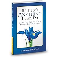 If There's Anything I Can Do...What You Can Do When Serious Illness Strikes If There's Anything I Can Do...What You Can Do When Serious Illness Strikes Hardcover Paperback