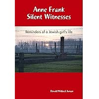 Anne Frank Silent Witnesses Anne Frank Silent Witnesses Hardcover Paperback