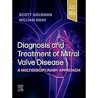 Diagnosis and Treatment of Mitral Valve Disease: A Multidisciplinary Approach Diagnosis and Treatment of Mitral Valve Disease: A Multidisciplinary Approach Hardcover Kindle