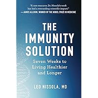 The Immunity Solution: Seven Weeks to Living Healthier and Longer The Immunity Solution: Seven Weeks to Living Healthier and Longer Hardcover Audible Audiobook Kindle Audio CD