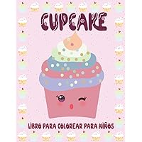 Cupcake libro para colorear para niños: 40 lindos y dulces diseños con deliciosos cupcakes y postres, regalo perfecto para niños y niñas. (Spanish Edition)