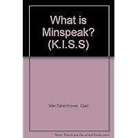 What is Minspeak? (K.I.S.S) What is Minspeak? (K.I.S.S) Spiral-bound
