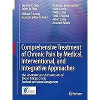Comprehensive Treatment of Chronic Pain by Medical, Interventional, and Integrative Approaches: The AMERICAN ACADEMY OF PAIN MEDICINE Textbook on Patient Management Comprehensive Treatment of Chronic Pain by Medical, Interventional, and Integrative Approaches: The AMERICAN ACADEMY OF PAIN MEDICINE Textbook on Patient Management Hardcover eTextbook