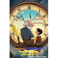 Grandpa's Extraordinary Time-Traveling Watch Children Storybook
