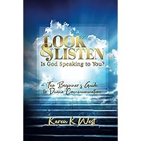 Look and Listen - Is God Speaking to You?: The Beginner's Guide to Divine Communication Look and Listen - Is God Speaking to You?: The Beginner's Guide to Divine Communication Hardcover Kindle Paperback
