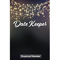 Date Keeper Perpetual Calendar: Birthday, Anniversary and Special Date Record Keeping Book to Remember Important Dates