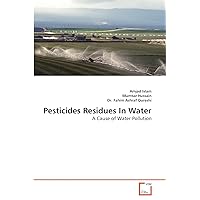 Pesticides Residues In Water: A Cause of Water Pollution Pesticides Residues In Water: A Cause of Water Pollution Paperback