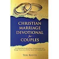 Christian Marriage Devotional for Couples: A 52-Week Bible Study for Better Communication and a Stronger Connection with Your Spouse and Growing Family Christian Marriage Devotional for Couples: A 52-Week Bible Study for Better Communication and a Stronger Connection with Your Spouse and Growing Family Paperback Audible Audiobook Kindle Hardcover