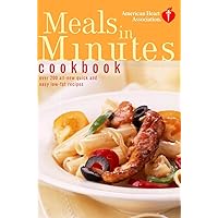 American Heart Association Meals in Minutes Cookbook: Over 200 All-New Quick and Easy Low-Fat Recipes American Heart Association Meals in Minutes Cookbook: Over 200 All-New Quick and Easy Low-Fat Recipes Paperback