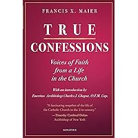 True Confessions: Voices of Faith from a Life in the Church True Confessions: Voices of Faith from a Life in the Church Hardcover Audible Audiobook Kindle
