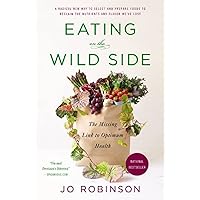 Eating on the Wild Side: The Missing Link to Optimum Health Eating on the Wild Side: The Missing Link to Optimum Health Paperback Audible Audiobook Kindle Hardcover Audio CD