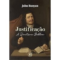 Justificação: A Doutrina Bíblica (Portuguese Edition) Justificação: A Doutrina Bíblica (Portuguese Edition) Kindle