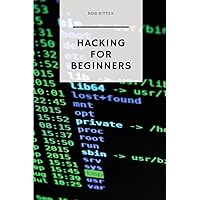 Hacking For Beginners: The Ultimate Guide To Becoming A Hacker Hacking For Beginners: The Ultimate Guide To Becoming A Hacker Kindle Paperback