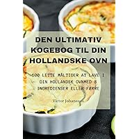 Den Ultimativ Kogebog Til Din Hollandske Ovn (Danish Edition)