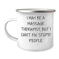 Funny Gifts for Massage Therapists | I May Be A Massage Therapist But I Can't Fix Stupid People | Camping Mug | Father's Day Inspirational Gifts from Daughter to Dad