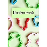 Recipe Book: Cute Lined Recipe Journal 120 Pages, 6