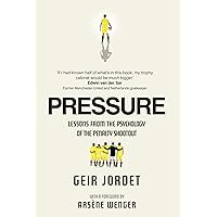 Pressure: Lessons from the psychology of the penalty shoot out Pressure: Lessons from the psychology of the penalty shoot out Kindle