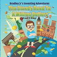 The Steady Road to a Million Dollars (Bradley Jr’s Investing Adventures)