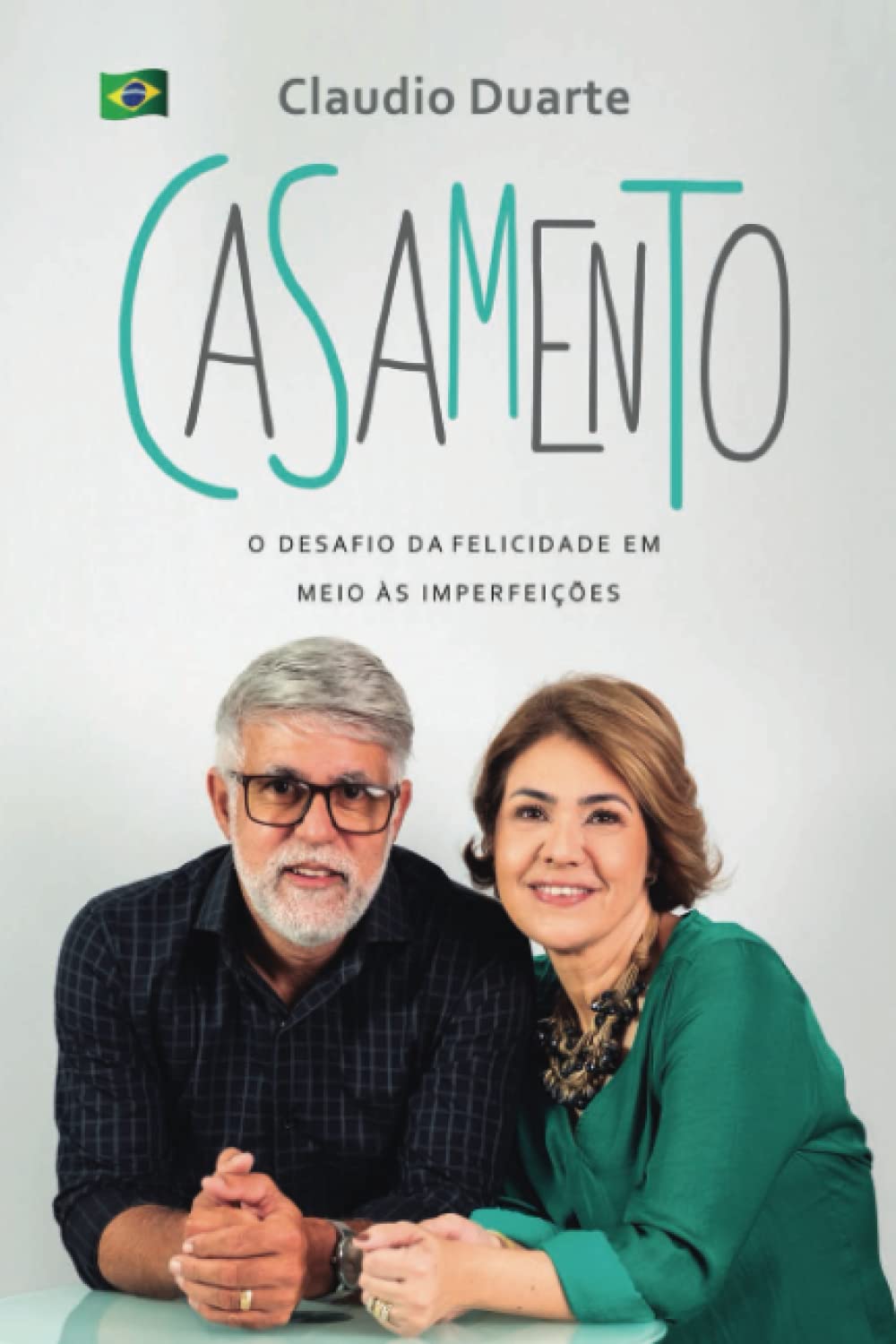 Casamento : o desafio da felicidade em meio às imperfeições (Portuguese Edition)