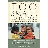 Too Small to Ignore: Why the Least of These Matters Most Too Small to Ignore: Why the Least of These Matters Most Paperback Audible Audiobook Kindle Hardcover Audio CD