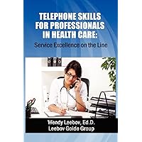 Telephone Skills for Professionals in Health Care Telephone Skills for Professionals in Health Care Paperback Kindle Mass Market Paperback