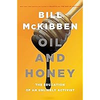 Oil and Honey: The Education of an Unlikely Activist Oil and Honey: The Education of an Unlikely Activist Hardcover Audible Audiobook Kindle Paperback Audio CD Digital