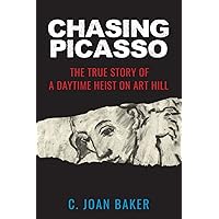 Chasing Picasso: The True Story of a Daytime Heist on Art Hill Chasing Picasso: The True Story of a Daytime Heist on Art Hill Paperback Kindle Hardcover