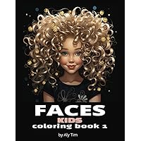 Adult Coloring Book - Faces: Kids, Coloring Book 1: Relaxing Art for Peace of Mind and Stress Relief - Featuring Beautiful Girls (Coloring Book - ... Art for Peace of Mind and Stress Relief)