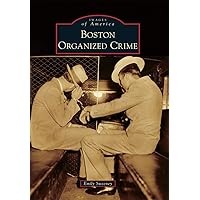 Boston Organized Crime (Images of America) Boston Organized Crime (Images of America) Paperback