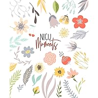 NICU Moments: Daily Journal for NICU moms and parents (NICU Journals & Daily Diaries) NICU Moments: Daily Journal for NICU moms and parents (NICU Journals & Daily Diaries) Paperback Hardcover