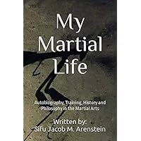 My Martial Life My Martial Life Paperback Kindle