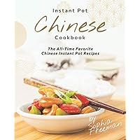 Chinese Instant Pot Cookbook: The All-Time Favorite Chinese Instant Pot Recipes Chinese Instant Pot Cookbook: The All-Time Favorite Chinese Instant Pot Recipes Paperback