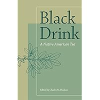 Black Drink: A Native American Tea Black Drink: A Native American Tea Paperback Hardcover
