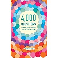 4,000 Questions for Getting to Know Anyone and Everyone, 2nd Edition 4,000 Questions for Getting to Know Anyone and Everyone, 2nd Edition Paperback Kindle Spiral-bound