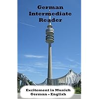 German Intermediate Reader: Excitement in Munich (German Reader) (German Edition) German Intermediate Reader: Excitement in Munich (German Reader) (German Edition) Paperback Kindle