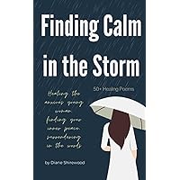 Finding Calm in the Storm: Healing the anxious young women, finding your inner peace and self-love, surrendering in the words