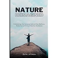 Nature Reimagined: Embracing the Science Behind the Wellness Potential of Virtual Reality Outdoors