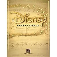 Disney Goes Classical: Piano Arrangements of 15 Disney Favorites Disney Goes Classical: Piano Arrangements of 15 Disney Favorites Paperback Kindle