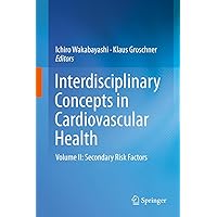 Interdisciplinary Concepts in Cardiovascular Health: Volume II: Secondary Risk Factors Interdisciplinary Concepts in Cardiovascular Health: Volume II: Secondary Risk Factors Kindle Hardcover Paperback