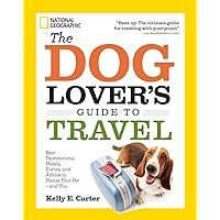 The Dog Lover's Guide to Travel: Best Destinations, Hotels, Events, and Advice to Please Your Pet-and You The Dog Lover's Guide to Travel: Best Destinations, Hotels, Events, and Advice to Please Your Pet-and You Paperback Kindle