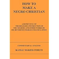 How To Make A Negro Christian How To Make A Negro Christian Paperback
