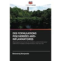 DES FORMULATIONS POLYHERBÉES ANTI-INFLAMMATOIRES: Développement d'une formulation polyherbale pour différents modèles d'inflammation chez les rats (French Edition)
