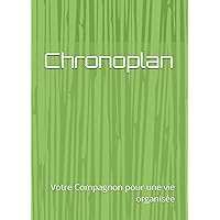 Chronoplan: Votre Compagnon pour une vie organisée (French Edition) Chronoplan: Votre Compagnon pour une vie organisée (French Edition) Paperback