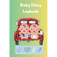 Baby diary logbook: One-Stop Solution: Everything You Need for Baby Care in One Logbook Baby diary logbook: One-Stop Solution: Everything You Need for Baby Care in One Logbook Hardcover Paperback