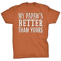 My Papaw's Better Than Yours - Funny Grandpa Shirt for Men - Soft Modern Fit