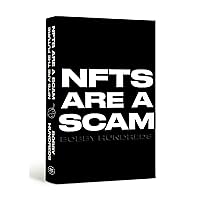 NFTs Are a Scam / NFTs Are the Future: The Early Years: 2020-2023 NFTs Are a Scam / NFTs Are the Future: The Early Years: 2020-2023 Hardcover Audible Audiobook Kindle Paperback