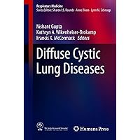 Diffuse Cystic Lung Diseases: A Comprehensive Guide (Respiratory Medicine) Diffuse Cystic Lung Diseases: A Comprehensive Guide (Respiratory Medicine) Kindle Hardcover