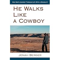 He Walks Like a Cowboy: One Man's Journey Through Life With a Disability He Walks Like a Cowboy: One Man's Journey Through Life With a Disability Paperback