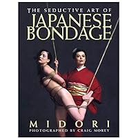 Seductive Art of Japanese Bondage Seductive Art of Japanese Bondage Paperback Kindle